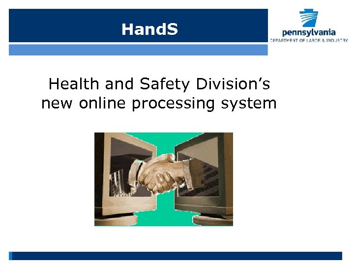 Hand. S Health and Safety Division’s new online processing system 
