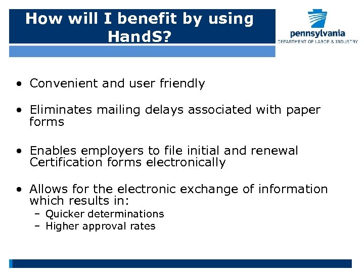 How will I benefit by using Hand. S? • Convenient and user friendly •