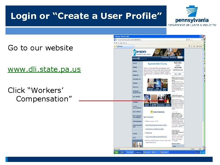 Login or “Create a User Profile” Go to our website www. dli. state. pa.