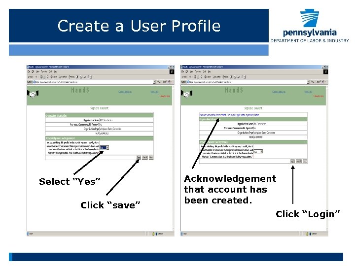 Create a User Profile Select “Yes” Click “save” Acknowledgement that account has been created.