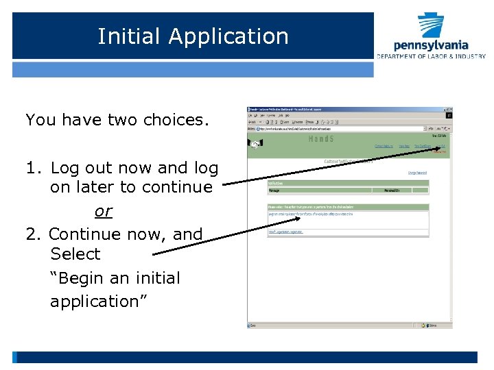 Initial Application You have two choices. 1. Log out now and log on later