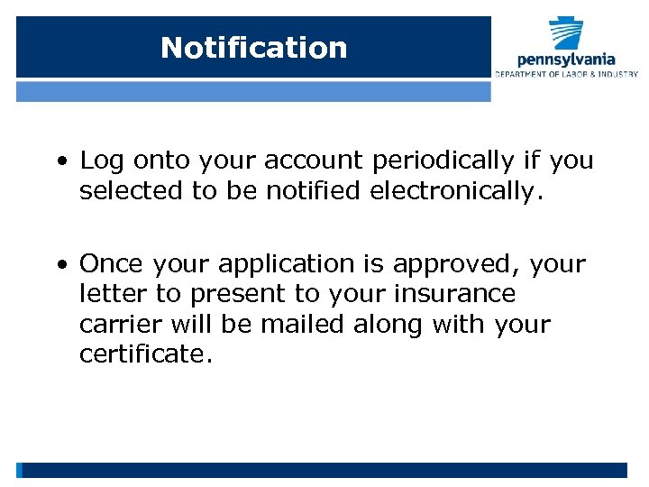 Notification • Log onto your account periodically if you selected to be notified electronically.