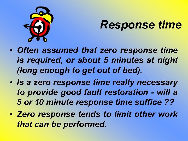 Response time • Often assumed that zero response time is required, or about 5