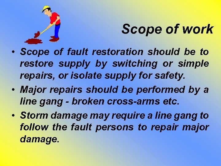 Scope of work • Scope of fault restoration should be to restore supply by