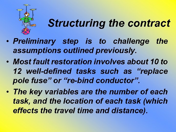 Structuring the contract • Preliminary step is to challenge the assumptions outlined previously. •