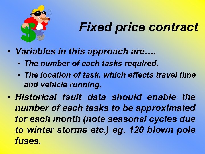 Fixed price contract • Variables in this approach are…. • The number of each