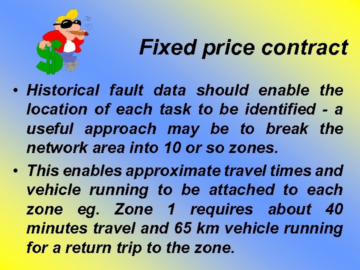 Fixed price contract • Historical fault data should enable the location of each task