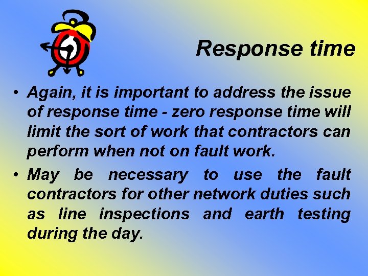 Response time • Again, it is important to address the issue of response time