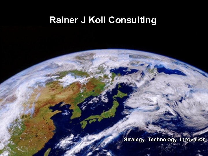 Rainer J Koll Consulting Strategy. Technology. Innovation 