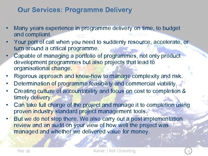 Our Services: Programme Delivery • Many years experience in programme delivery on time, to