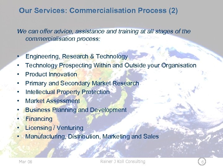 Our Services: Commercialisation Process (2) We can offer advice, assistance and training at all