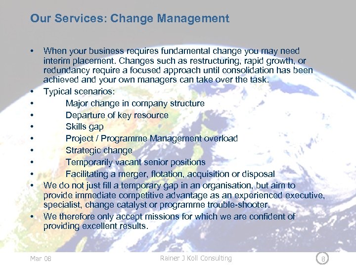 Our Services: Change Management • • • When your business requires fundamental change you