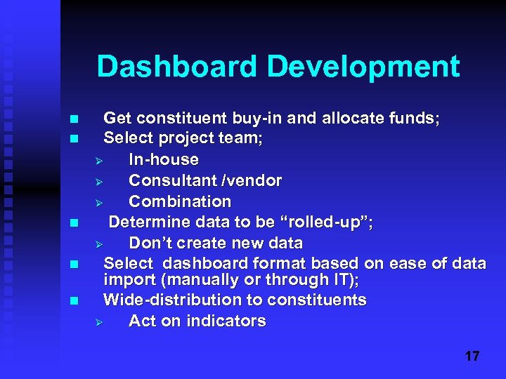 Dashboard Development n n n Get constituent buy-in and allocate funds; Select project team;
