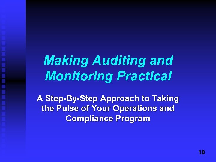 Making Auditing and Monitoring Practical A Step-By-Step Approach to Taking the Pulse of Your