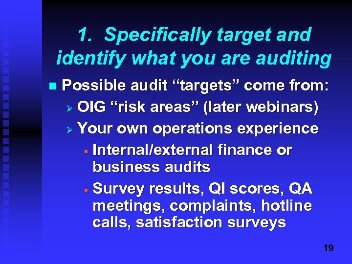1. Specifically target and identify what you are auditing n Possible audit “targets” come