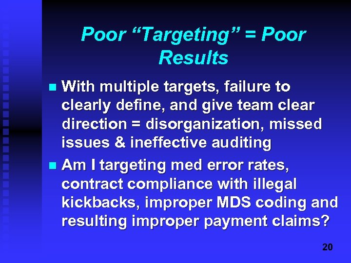 Poor “Targeting” = Poor Results With multiple targets, failure to clearly define, and give