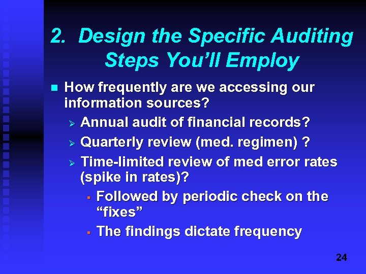 2. Design the Specific Auditing Steps You’ll Employ n How frequently are we accessing