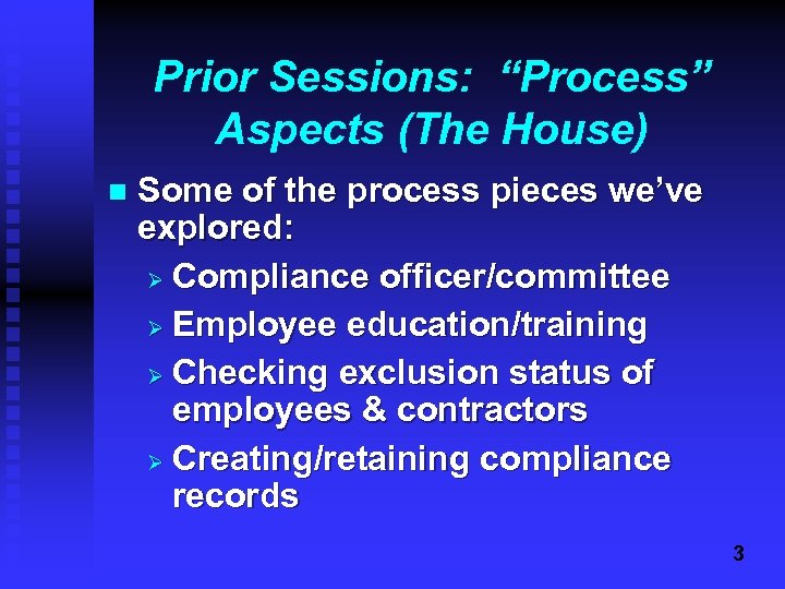 Prior Sessions: “Process” Aspects (The House) n Some of the process pieces we’ve explored: