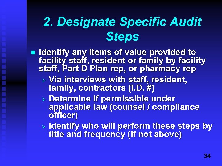2. Designate Specific Audit Steps n Identify any items of value provided to facility