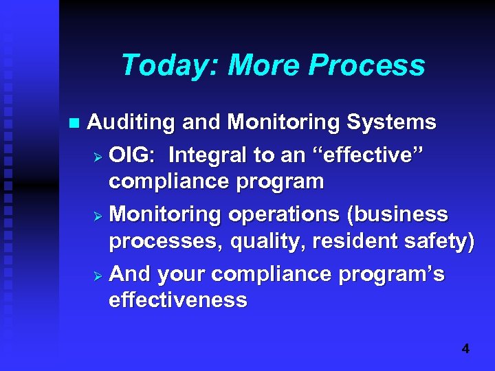 Today: More Process n Auditing and Monitoring Systems Ø OIG: Integral to an “effective”