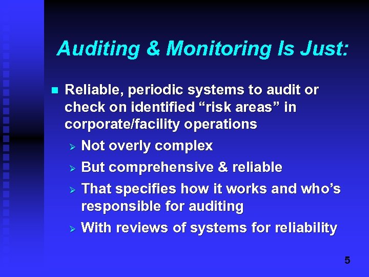 Auditing & Monitoring Is Just: n Reliable, periodic systems to audit or check on
