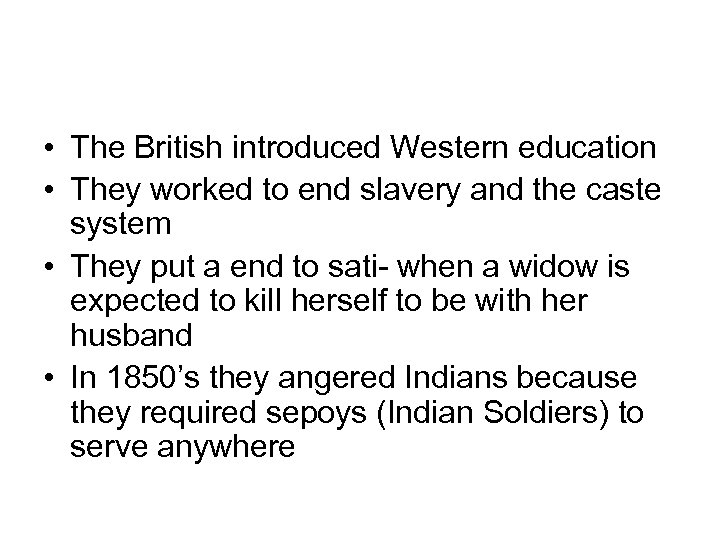 • The British introduced Western education • They worked to end slavery and