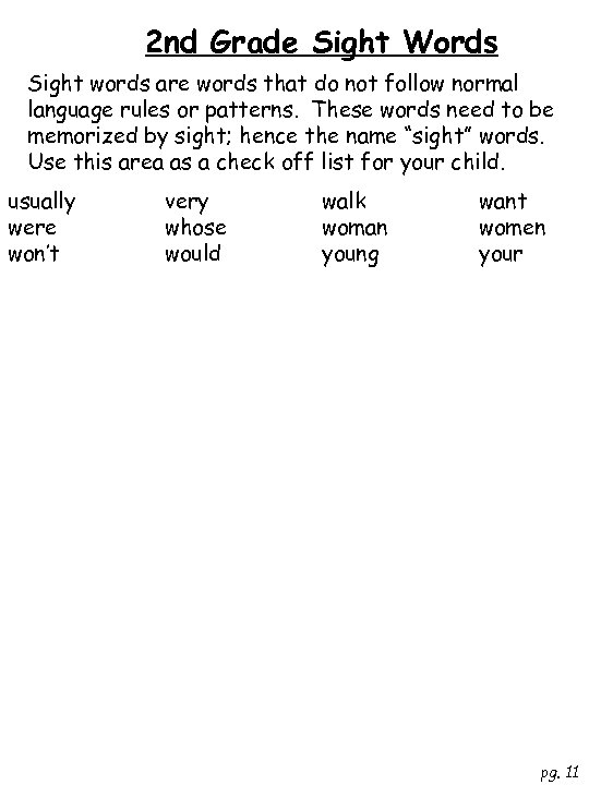 2 nd Grade Sight Words Sight words are words that do not follow normal