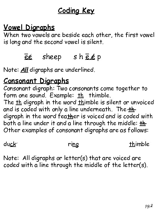 Coding Key Vowel Digraphs When two vowels are beside each other, the first vowel