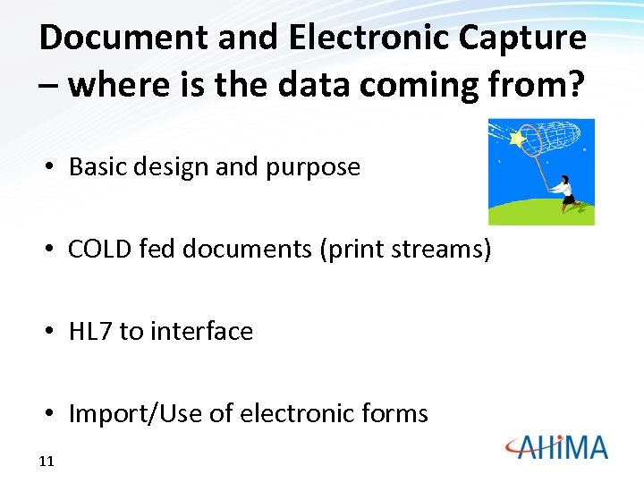 Document and Electronic Capture – where is the data coming from? • Basic design