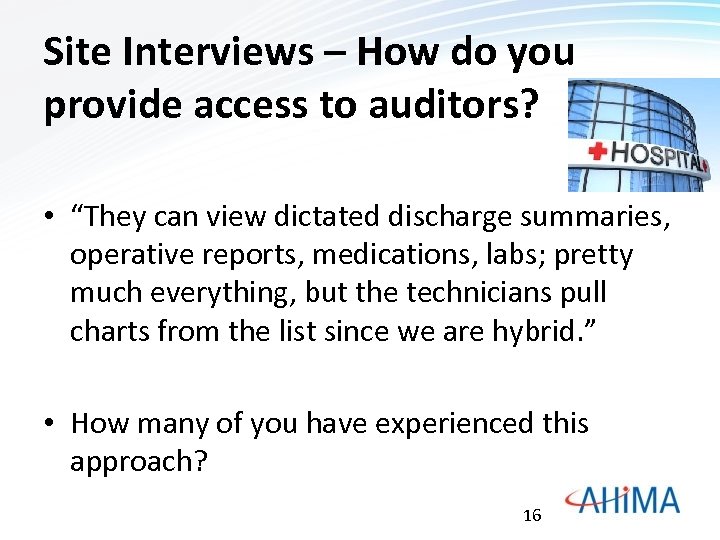 Site Interviews – How do you provide access to auditors? • “They can view