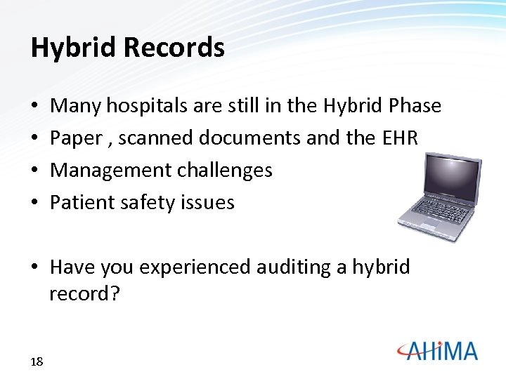 Hybrid Records • • Many hospitals are still in the Hybrid Phase Paper ,