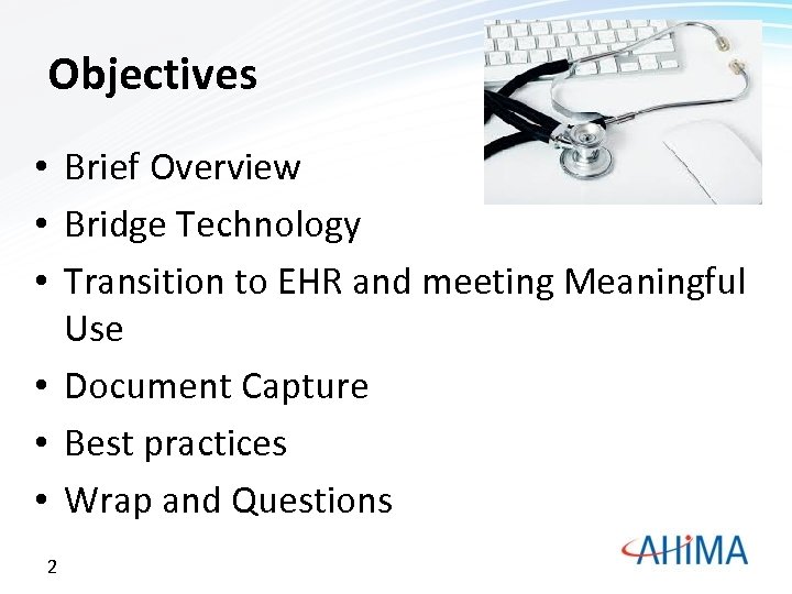 Objectives • Brief Overview • Bridge Technology • Transition to EHR and meeting Meaningful