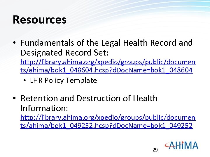 Resources • Fundamentals of the Legal Health Record and Designated Record Set: http: //library.