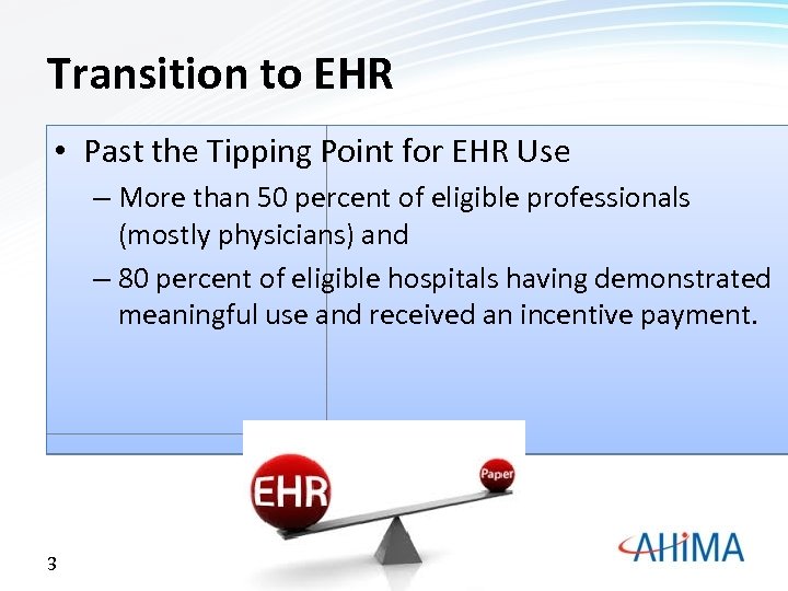 Transition to EHR • Past the Tipping Point for EHR Use – More than