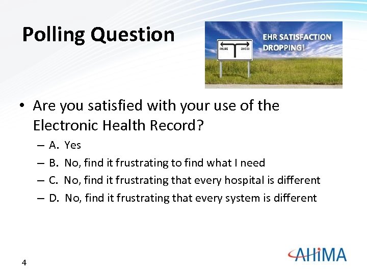 Polling Question • Are you satisfied with your use of the Electronic Health Record?