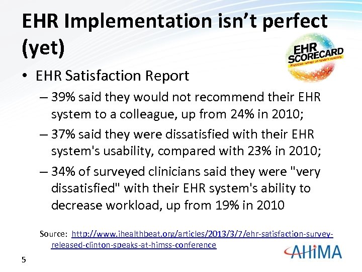 EHR Implementation isn’t perfect (yet) • EHR Satisfaction Report – 39% said they would