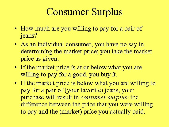 Consumer Surplus • How much are you willing to pay for a pair of
