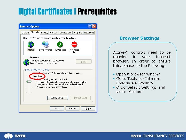 Digital Certificates | Prerequisites Browser Settings Active-X controls need to be enabled in your