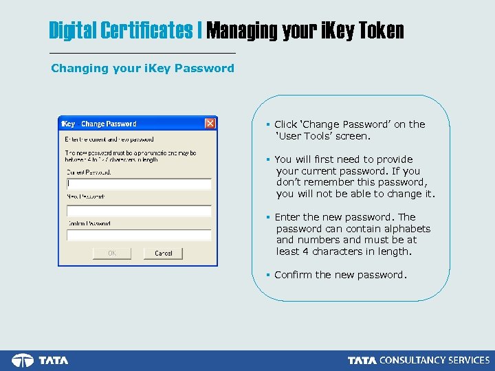 Digital Certificates | Managing your i. Key Token Changing your i. Key Password §