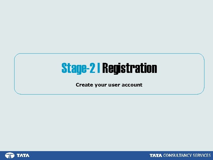 Stage-2 | Registration Create your user account 