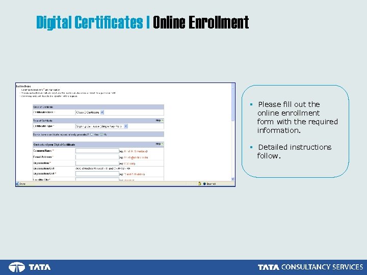 Digital Certificates | Online Enrollment § Please fill out the online enrollment form with