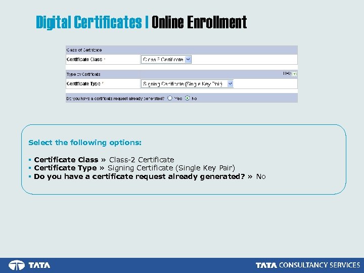 Digital Certificates | Online Enrollment Select the following options: § Certificate Class » Class-2