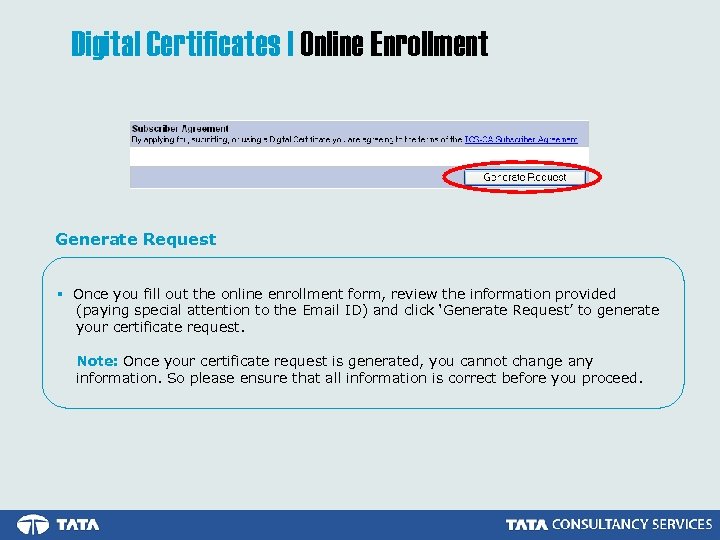 Digital Certificates | Online Enrollment Generate Request § Once you fill out the online