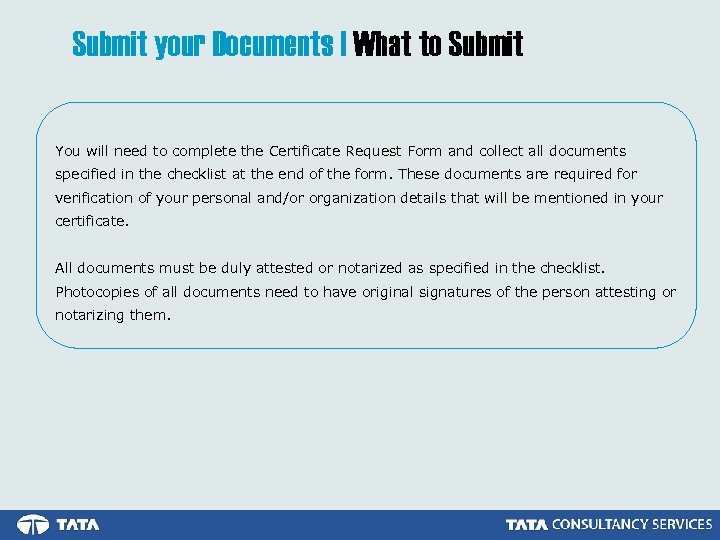 Submit your Documents | What to Submit You will need to complete the Certificate