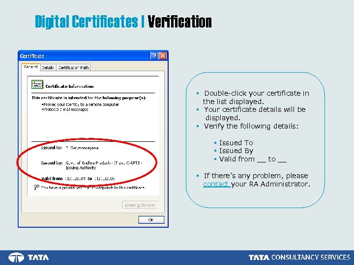 Digital Certificates | Verification § Double-click your certificate in the list displayed. § Your