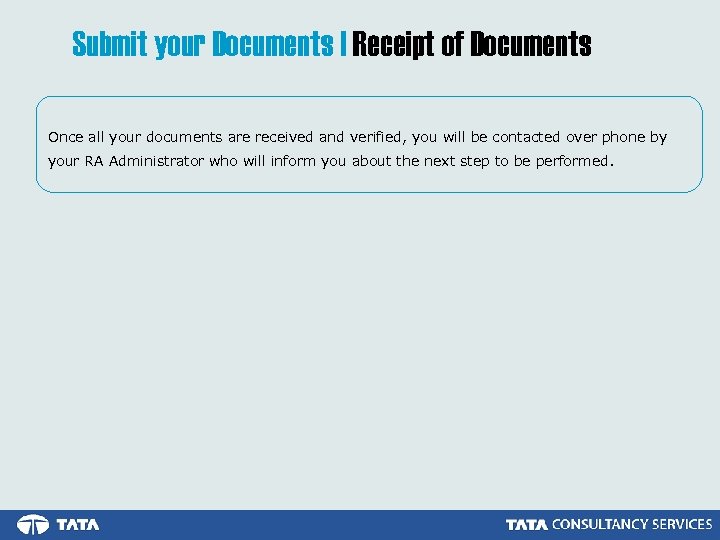 Submit your Documents | Receipt of Documents Once all your documents are received and