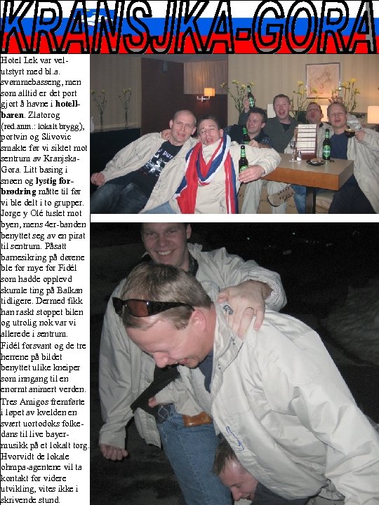 Hotel Lek var velutstyrt med bl. a. svømmebasseng, men som alltid er det port