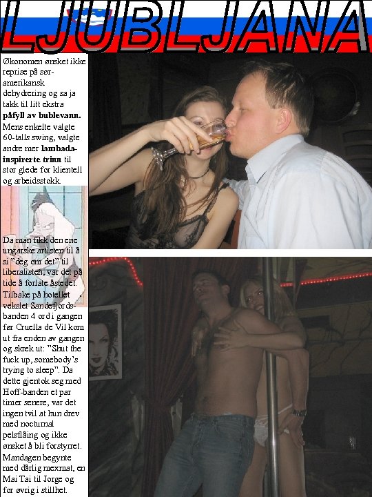 Økonomen ønsket ikke reprise på søramerikansk dehydrering og sa ja takk til litt ekstra