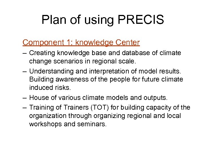 Plan of using PRECIS Component 1: knowledge Center – Creating knowledge base and database