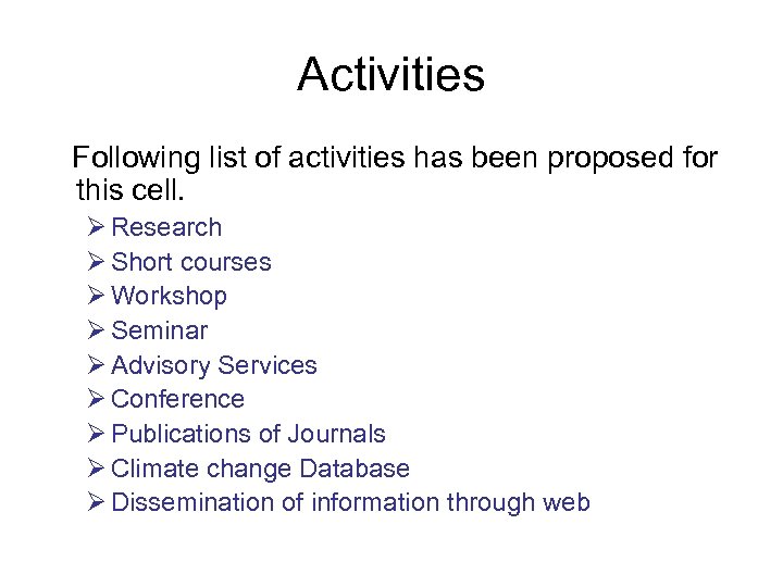 Activities Following list of activities has been proposed for this cell. Ø Research Ø